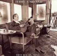 Terry Garland - Trouble in Mind