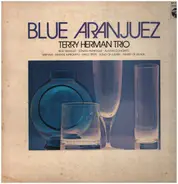 Terry Herman Trio - Blue Aranjuez