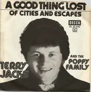 Terry Jacks , The Poppy Family - A Good Thing Lost/Of Cities And Escapes