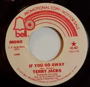 7inch Vinyl Single - Terry Jacks - If You Go Away
