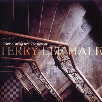 Terry Lee Hale - Tender Loving Hell (The Best Of Terry Lee Hale)