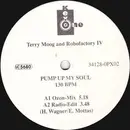 12inch Vinyl Single - Terry Moog And Robofactory IV - Pump Up My Soul