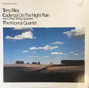 Terry Riley - Cadenza On The Night Plain+ The Kronos Quartet