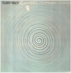 Terry Riley - Descending Moonshine Dervishes