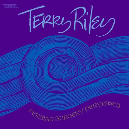 Terry Riley - Persian Surgery Dervishes