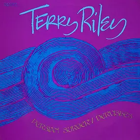 Terry Riley - Persian Surgery Dervishes