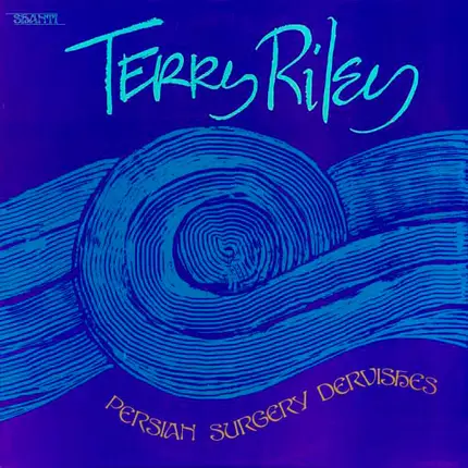 Terry Riley - Persian Surgery Dervishes