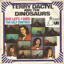 7'' - Terry Dactyl And The Dinosaurs - She Left I Died