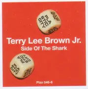 12'' - Terry Lee Brown Jr. - Side Of The Shark