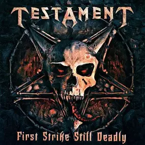 Testament - First Strike Still Deadly