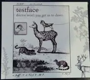 Testface - Doctor Won't You Get Us To Dawn