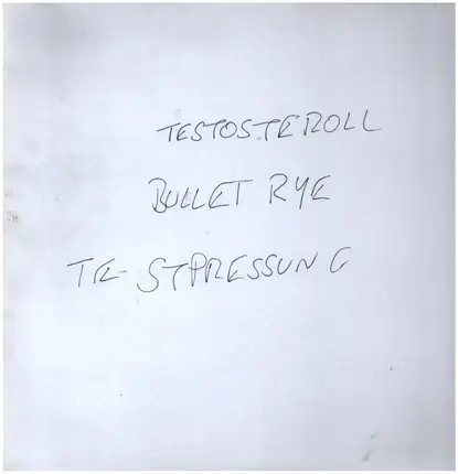 Testosteroll - Bullet Rye
