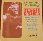 Tessie O'Shea - I'm Ready, I'm Willing
