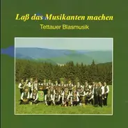 Tettauer Blasmusik - Laß Das Musikanten Machen