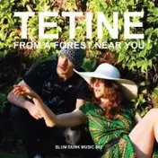 Tetine - From A Forest Near You