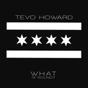 Tevo Howard - What Is Sound