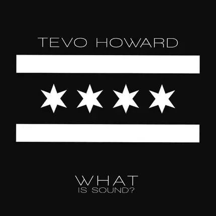 Tevo Howard - What Is Sound
