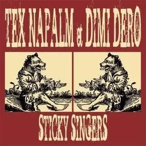 TEX & DIMI DERO NAPALM - STICKY SINGERS