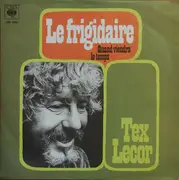 7inch Vinyl Single - Tex Lecor - Le Frigidaire / Quand Viendra Le Temps
