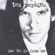 CD - Tex Perkins - Far Be It From Me