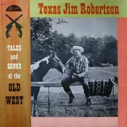 LP - Texas Jim Robertson - Songs And Tales Of The Old West