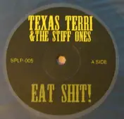 Texas Terri + The Stiff Ones - Eat Shit!