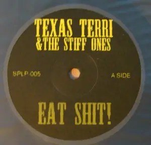 Texas Terri & The Stiff Ones - Eat Shit!