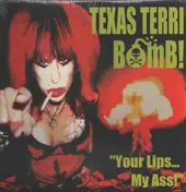 Texas Terri Bomb - Your Lips... My Ass!