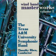 Texas A&M University Symphonic Band , Timothy Rhea - Wind Band Masterworks Volume 1