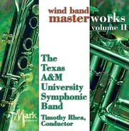 Texas A&M University Symphonic Band , Timothy Rhea - Wind Band Masterworks Volume II