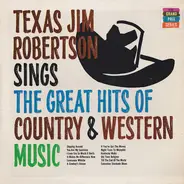 Texas Jim Robertson - Texas Jim Robertson Sings The Great Hits Of Country & Western Music