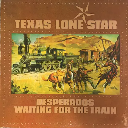 Texas Lone Star - Desperados Waiting for the Train