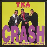 12'' - TKA Featuring Michelle Visage - Crash (Have Some Fun)