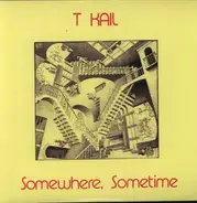 T Kail - Somewhere, Sometime