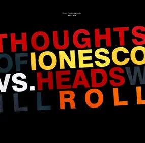 THOUGHTS OF IONESCO - Thoughts Of Ionesco vs. Heads Will Roll