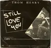 7inch Vinyl Single - Thom Henry - Still Love You