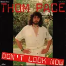 7inch Vinyl Single - Thom Pace - Don't Look Now / Easy With You