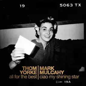 Thom Yorke - All For The Best / Ciao My Shining Star