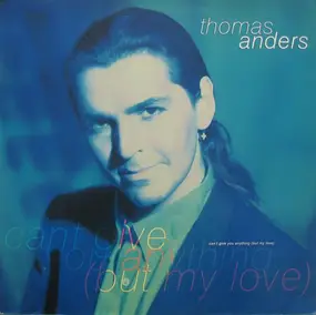 Thomas Anders - Can't Give You Anything (But My Love)