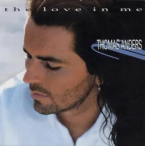 Thomas Anders - The Love In Me