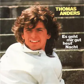 Thomas Anders - Es Geht Mir Gut Heut' Nacht