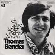 Thomas Bender - Ich Zähle Täglich Meine Sorgen
