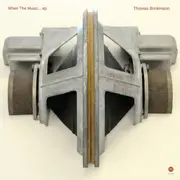 12inch Vinyl Single - Thomas Brinkmann - When The Music... EP - EP