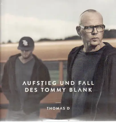 Thomas D - Aufstieg und Fall des Tommy Blank