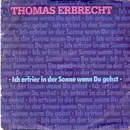 7inch Vinyl Single - Thomas Erbrecht - Ich Erfrier In Der Sonne Wenn Du Gehst