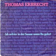 7inch Vinyl Single - Thomas Erbrecht - Ich Erfrier In Der Sonne Wenn Du Gehst