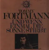 Tommy Fortmann - ... Und Wenn Einmal Die Sonne Stirbt