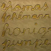 Double LP - Thomas Fehlmann - Honigpumpe