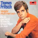 7inch Vinyl Single - Thomas Fritsch - Verliebt Muß Man Sein / Es Ist Gar Nicht So Leicht, Erwachsen Zu Sein