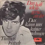 Thomas Fritsch - Das Hab' Ich So Gerne An Dir / Das Kann Uns Keiner Nehmen